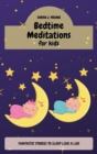 Image for Bedtime Meditations for Kids : Fantastic Stories that Will Have your Babies Sleeping Like Logs. Promotes Restful Sleep and Beautiful Dreams