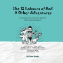 Image for The Twelve Labours of Dad (and other adventures)