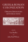 Image for Greek and Roman colonization: origins, ideologies and interactions
