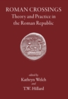 Image for Roman crossings: theory and practice in the Roman Republic