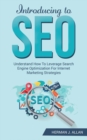 Image for INTRODUCING to SEO : Understand How To Leverage Search Engine Optimization For Internet Marketing Strategies