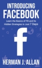 Image for Introducing Facebook : Learn the Basics of FB and Its Hidden Strategies in Just 7 Days