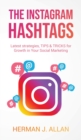 Image for The Instagram Hashtags : Latest strategies, TIPS &amp; TRICKS for Growth in Your Social Marketing