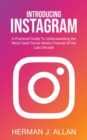 Image for Introducing Instagram : A Practical Guide To Understanding the Most Used Social Media Channel of the Last Decade