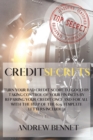 Image for Credit Secrets : Turn your bad credit score to good by taking control of your finances by repairing your credit once and for all with the help of the 609 template letters included
