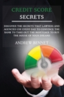 Image for Credit Score Secrets : Discover the secrets that lawyers and agencies use every day to convince the bank to take out the mortgage to buy the house of your dreams