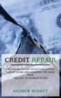 Image for Credit Repair : The Perfect Guide To Getting A Good Credit Score And Stopping The Bank From Calling To Humiliate You