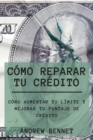 Image for Como Reparar Tu Credito : Como Aumentar Tu Limite Y Mejorar Tu Puntaje De Credito. Credit Repair ( Spanish Version)