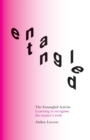 Image for The Entangled Activist : Learning to recognise the master&#39;s tools