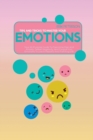 Image for Tips and Tricks To Master Your Emotions : Your All-Purpose Guide To Overcome Fear And Anxiety, Defeat Negativity, And Control Your Emotions To Live A Peaceful And Fulfilling Life