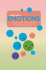 Image for Understanding Emotions : The Shameless Guide To Manage Your Feelings, Overcome Negativity, Reduce The Trait, Relief The Anger And Depression, Take Care Of Intelligence And Learn How To Understand Emot