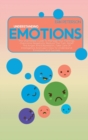 Image for Understanding Emotions : The Shameless Guide To Manage Your Feelings, Overcome Negativity, Reduce The Trait, Relief The Anger And Depression, Take Care Of Intelligence And Learn How To Understand Emot