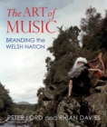 Image for The art of music  : branding the Welsh nation