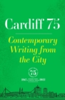 Image for Cardiff 75  : contemporary writing from the city