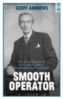Image for Smooth operator  : the life and times of Cyril Lakin, editor, broadcaster and politician