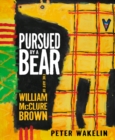 Image for Pursued by a Bear: The Art of William McClure Brown