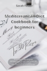 Image for Mediterranean Diet Cookbook for Beginners Top 50 Recipes : 50 mouthwatering, evergreen and easy recipes for your meal to burn fat, get healthy and energetic with a balanced and wholesome diet