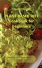 Image for Plant Based Diet Cookbook for Beginners - Alkaline Recipes : 50 delicious, healthy and easy recipes to boost your metabolism, get fit and detox your body with Alkaline Foods