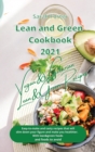 Image for Lean and Green Cookbook 2021 Vegan and Vegetarian Recipes with Lean and Green Foods : Easy-To-Make and Tasty Recipes that will Slim Down Your Figure and Make you Healthier. With Lean&amp;Green Foods and F