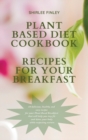 Image for Plant Based Diet Cookbook - Recipes for Your Breakfast