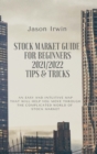 Image for Stock Market Guide for Beginners 2021/2022 - Tips and Tricks : An easy and intuitive map that will help you move through the complicated world of Stock Market