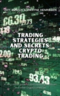 Image for Trading Strategies and Secrets - Crypto Trading : A very useful guide to start investing in Bitcoin and other Cryptocurrencies