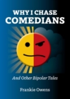 Image for Why I Chase Comedians and Other Bipolar Tales