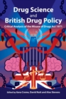 Image for Drug science and British drug policy  : critical analysis of the Misuse of Drugs Act 1971