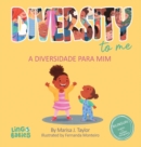 Image for Diversity to me/ a diversidade para mim : Bilingual Children&#39;s book English Brazilian Portuguese for kids ages 3-7/ Livro infantil bilingue ingles portugues do brasil para criancas de 3 a 7 anos / Enc