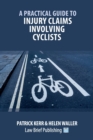 Image for Practical Guide to Injury Claims Involving Cyclists