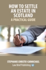 Image for How to Settle an Estate in Scotland - A Practical Guide
