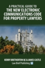 Image for A Practical Guide to the New Electronic Communications Code for Property Lawyers