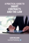 Image for A Practical Guide to Smart Contracts and the Law