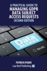 Image for A Practical Guide to Managing GDPR Data Subject Access Requests - Second Edition