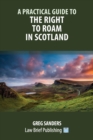 Image for A Practical Guide to the Right to Roam in Scotland