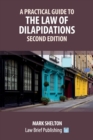 Image for A Practical Guide to the Law of Dilapidations - Second Edition