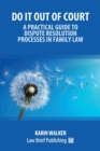 Image for Do It Out of Court - A Practical Guide to Dispute Resolution Processes in Family Law