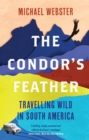 Image for The condor&#39;s feather: travelling wild in South America