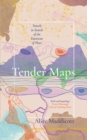 Image for Tender maps  : travels in search of the emotion of place