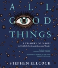 Image for All good things  : a treasury of images to uplift the spirits and reawaken wonder