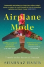 Image for Airplane Mode : Travels in the Ruins of Tourism