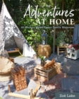 Image for Adventures at home  : 40 ways to make happy family memories