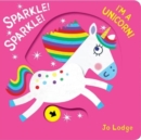 Sparkle! Sparkle! I'm a Unicorn! - Lodge, Jo
