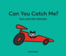 Image for Can You Catch Me? Tutu and the Vehicles