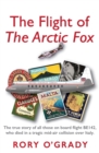 Image for The Flight of &#39;The Arctic Fox&#39; : The true story of all those on board flight BE142, who died in a tragic mid-air collision over Italy