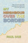Image for My Neighbour over the Border : Tales of towns and cities separated by borders and how they get along