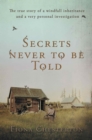 Image for Secrets Never To Be Told : The true story of a windfall inheritance and a very personal investigation