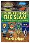 Image for In Pursuit of the Slam : My Year Travelling to Tennis&#39;s Top Four Tournaments