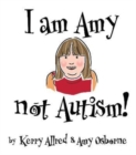 Image for I Am Amy NOT Autism