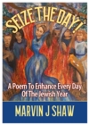 Image for Seize the Day : A Poem to enhance Every Day of the Jewish Year